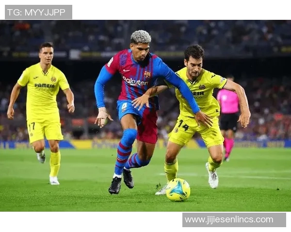 巴塞罗那与比利亚雷亚尔全场精彩对决回顾与分析 巴塞罗那与比利亚雷亚尔全场精彩对决回顾与分析