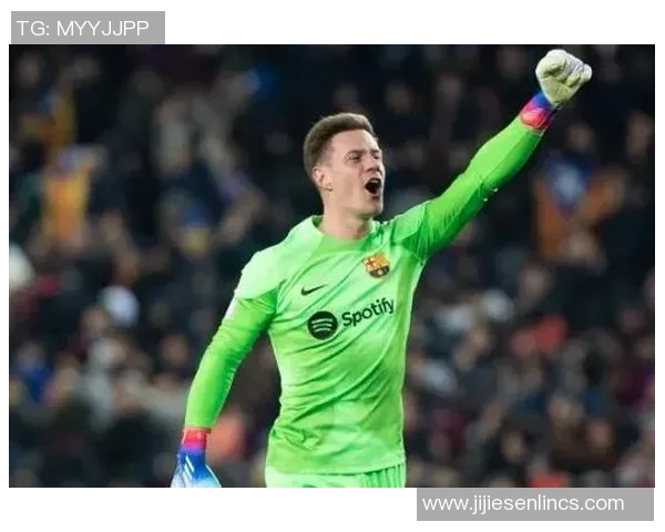 特尔施特根:从门将到球队灵魂的成长之路与辉煌成就 特尔施特根:从门将到球队灵魂的成长之路与辉煌成就